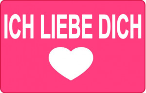 
			                        			Ich liebe dich